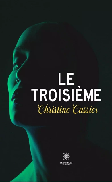 Le troisième - Christine Cassier - Le Lys Bleu Éditions