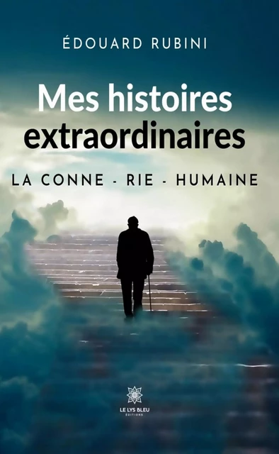 Mes histoires extraordinaires - Édouard Rubini - Le Lys Bleu Éditions