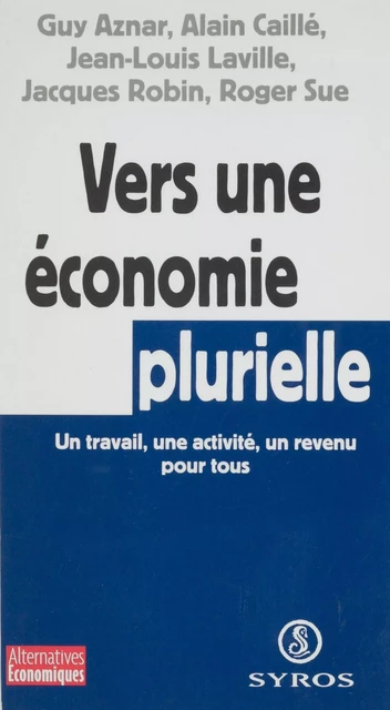 Vers une économie plurielle - Guy Aznar, Alain Caillé, Jean-Louis Laville - La Découverte (réédition numérique FeniXX)