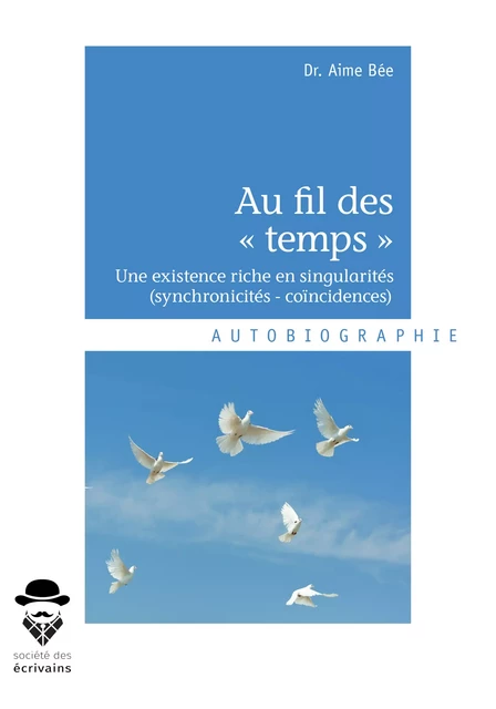 Au fil des « temps » - Dr. Aime Bée - Société des écrivains