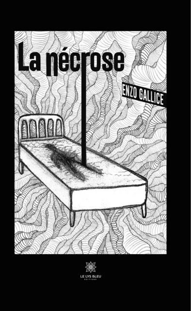 La nécrose - Enzo Gallice - Le Lys Bleu Éditions