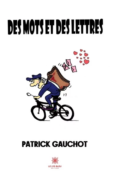 Des mots et des lettres - Patrick Gauchot - Le Lys Bleu Éditions