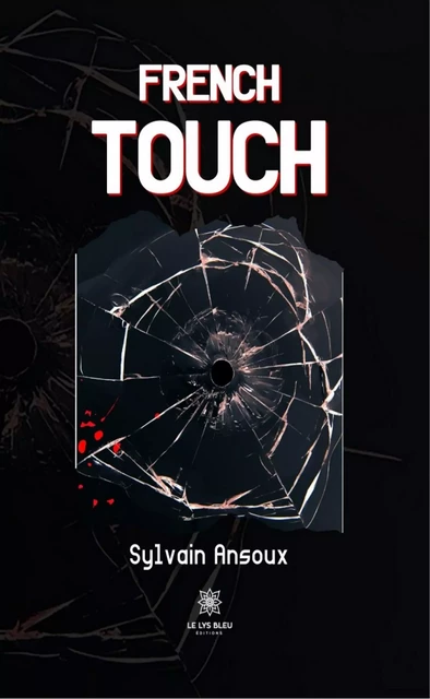 French touch - Sylvain Ansoux - Le Lys Bleu Éditions