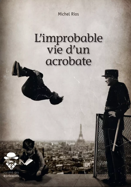 L'improbable vie d'un acrobate - Michel Rios - Société des écrivains