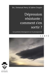 Dépression résistante : comment s'en sortir ?