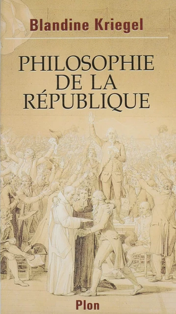 Philosophie de la République - Blandine Kriegel - Plon (réédition numérique FeniXX)