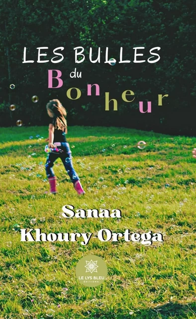 Les bulles du bonheur - Sanaa Khoury-Ortega - Le Lys Bleu Éditions