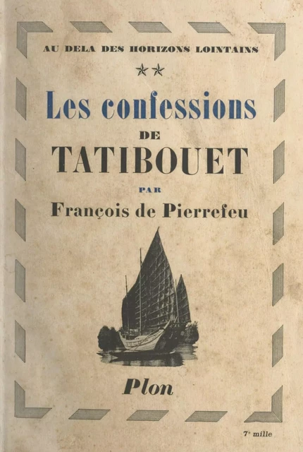 Au delà des horizons lointains (2). Les confessions de Tatibouet - François de Pierrefeu - (Plon) réédition numérique FeniXX