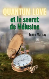 Quantum Love et le secret de Mélusine