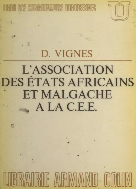 L'Association des États africains et malgache à la C.E.E. - Daniel Vignes - (Armand Colin) réédition numérique FeniXX