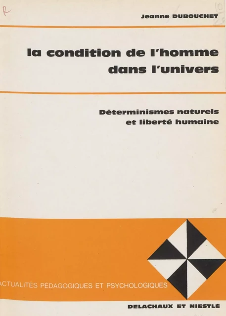 La Condition de l'homme dans l'univers - Jeanne Dubouchet - Delachaux et Niestlé (réédition numérique FeniXX)