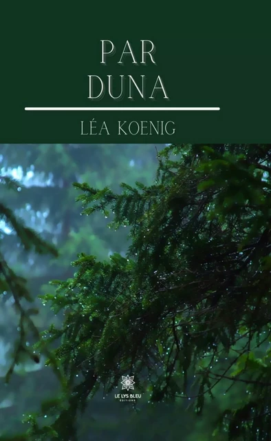 Par Duna - Léa Koenig - Le Lys Bleu Éditions