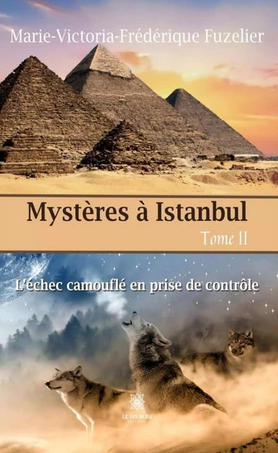 Mystères à Istanbul - Tome 2 - Marie-Victoria-Frédérique Fuzelier - Le Lys Bleu Éditions