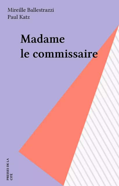 Madame le commissaire - Mireille Ballestrazzi, Paul Katz - Presses de la Cité (réédition numérique FeniXX)