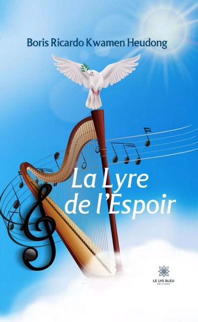 La Lyre de l’Espoir - Boris Ricardo Kwamen Heudong - Le Lys Bleu Éditions