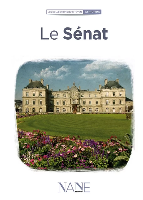 Le Sénat - Ouvrage Collectif - NANE Editions