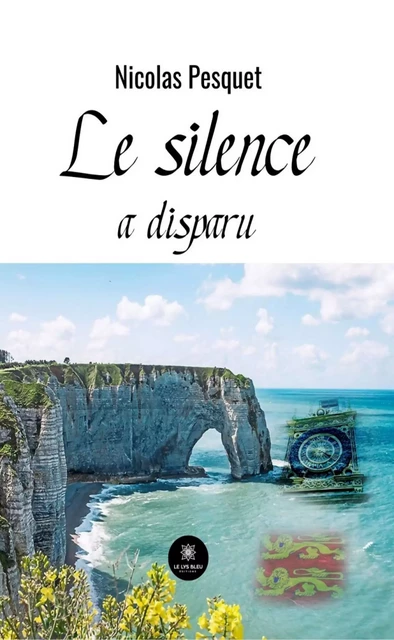 Le silence a disparu - Nicolas Pesquet - Le Lys Bleu Éditions