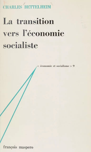 La transition vers l'économie socialiste - Charles Bettelheim - La Découverte (réédition numérique FeniXX)