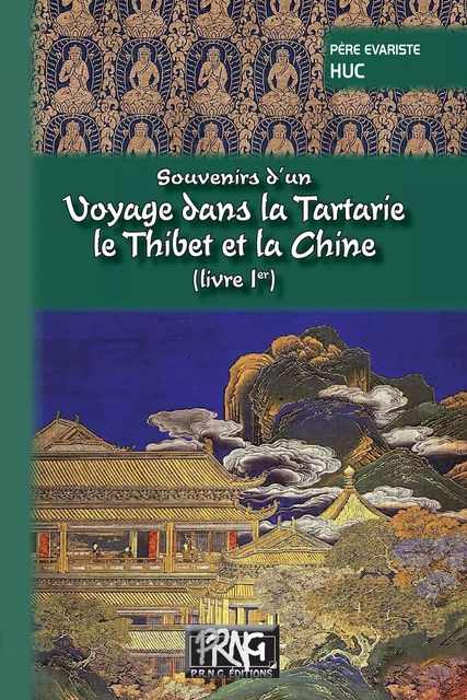 Souvenirs d'un voyage dans la Tartarie, le Thibet et la Chine (Livre Ier) - Régis-Evariste Huc - Editions des Régionalismes