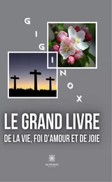 Le grand livre de la vie, foi d'amour et de joie