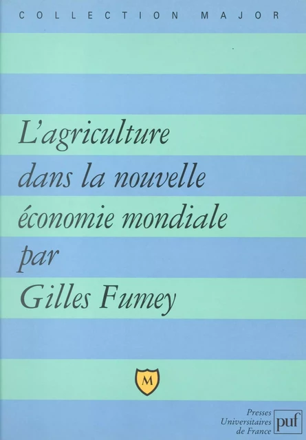 L'agriculture dans la nouvelle économie mondiale - Gilles Fumey - (Presses universitaires de France) réédition numérique FeniXX