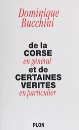 De la Corse en général et de certaines vérités en particulier