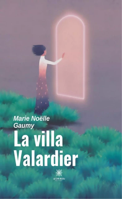 La villa Valardier - Marie Noëlle Gaumy - Le Lys Bleu Éditions