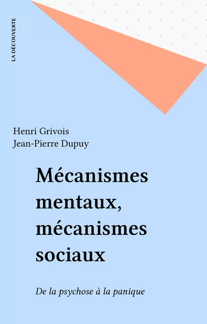 Mécanismes mentaux, mécanismes sociaux - Henri Grivois, Jean-Pierre Dupuy - La Découverte (réédition numérique FeniXX)