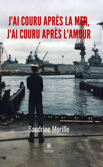 J’ai couru après la mer, j’ai couru après l’amour - Sandrine Morille - Le Lys Bleu Éditions