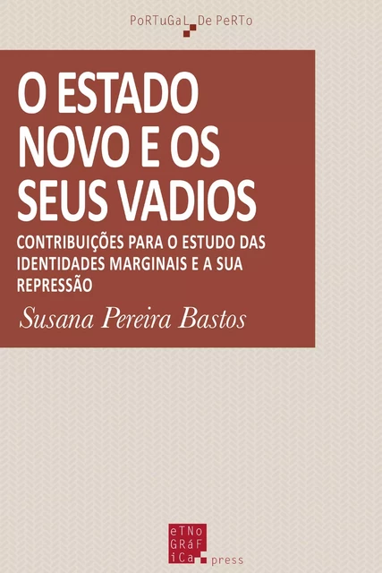 O Estado Novo e os seus vadios - Susana Pereira Bastos - Etnográfica Press