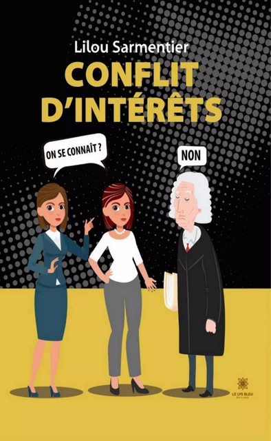 Conflit d’intérêts - Lilou Sarmentier - Le Lys Bleu Éditions