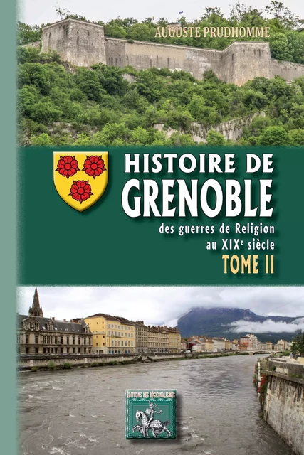 Histoire de Grenoble (Tome 2) - Auguste Prudhomme - Editions des Régionalismes