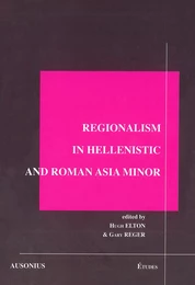 Regionalism in Hellenistic and Roman Asia Minor