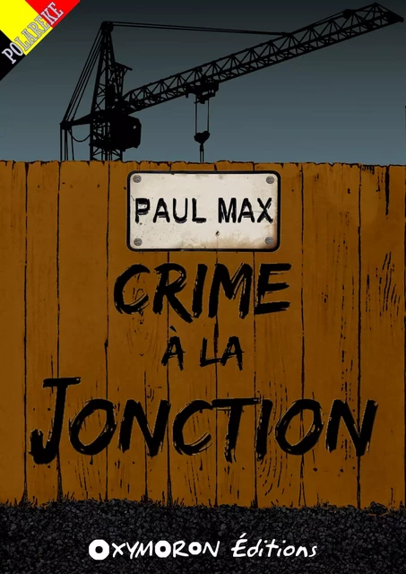 Crime à la Jonction - Paul Max - OXYMORON Éditions