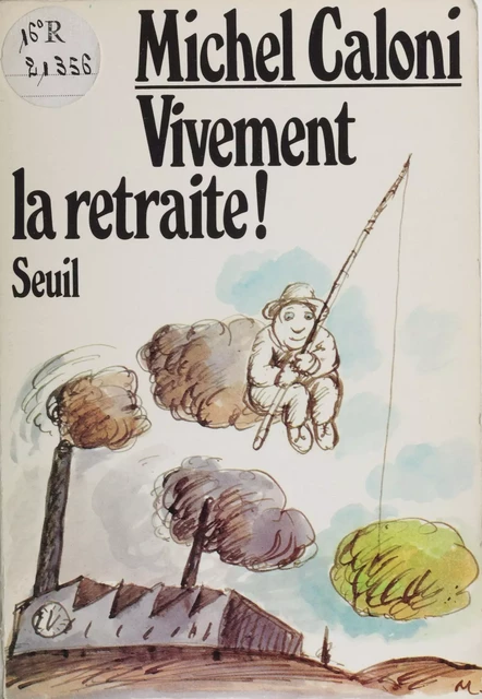 Vivement la retraite ! - Michel Caloni - Seuil (réédition numérique FeniXX)