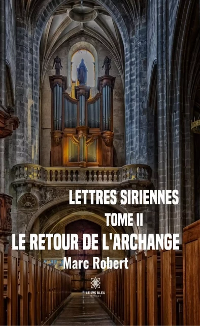 Lettres siriennes - Tome 2 - Marc Robert - Le Lys Bleu Éditions