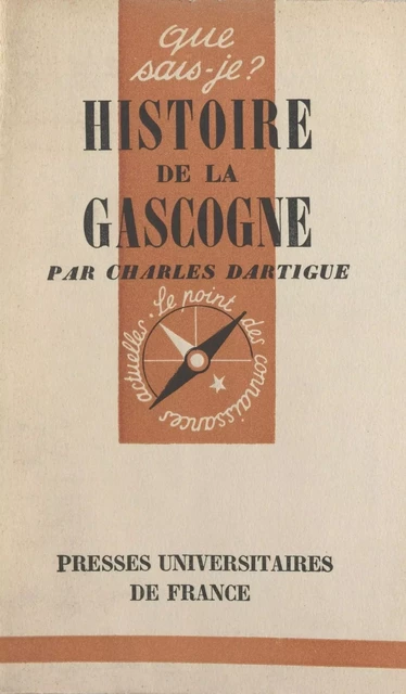 Histoire de la Gascogne - Charles Dartigue - Presses universitaires de France (réédition numérique FeniXX)