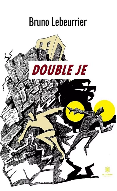 Double je - Bruno Lebeurrier - Le Lys Bleu Éditions