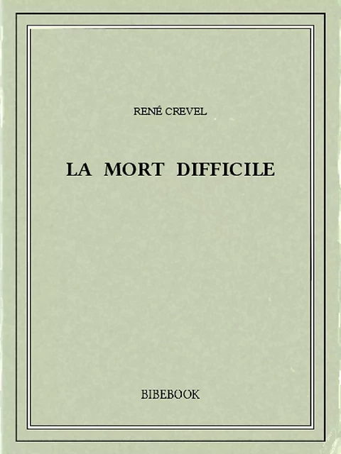 La mort difficile - René Crevel - Bibebook