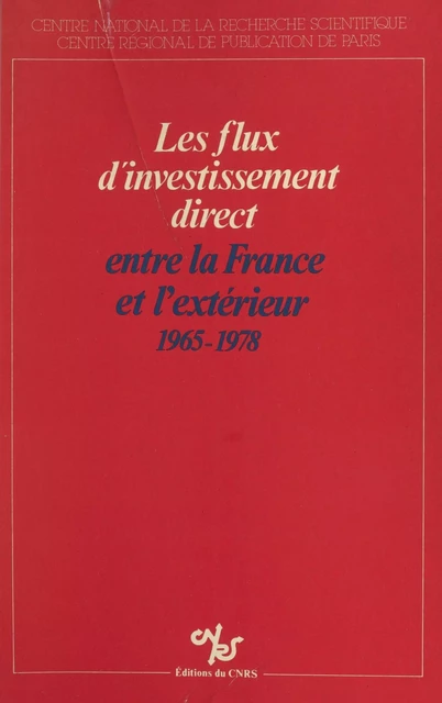 Les flux d'investissement direct entre la France et l'extérieur - P. Arnaud-Ameller,  Équipe de recherche 192 du CNRS, F. Marnata,  Mouvements internationaux de capitaux - (CNRS Éditions) réédition numérique FeniXX