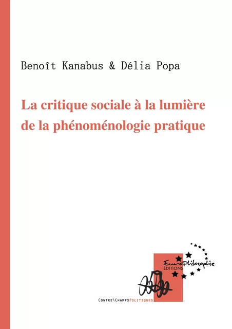 La critique sociale à la lumière de la phénoménologie pratique - Benoît Kanabus, Délia Popa - EuroPhilosophie Éditions