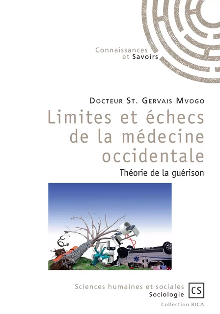 Limites et échec de la médecine occidentale - Stanislas Gervais Mvogo - Connaissances & Savoirs