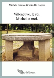 Villeneuve, le roi, Michel et moi