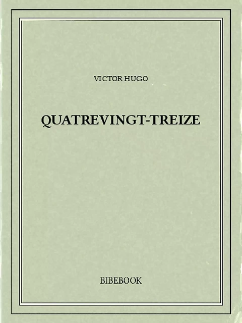 Quatrevingt-Treize - Victor Hugo - Bibebook