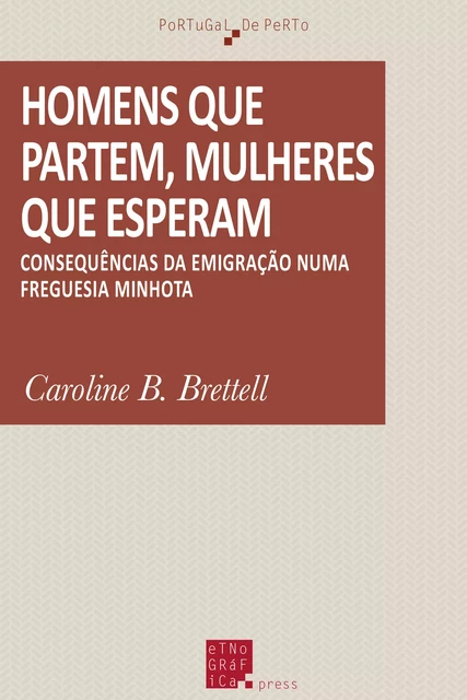 Homens que partem, mulheres que esperam - Caroline B. Brettell - Etnográfica Press