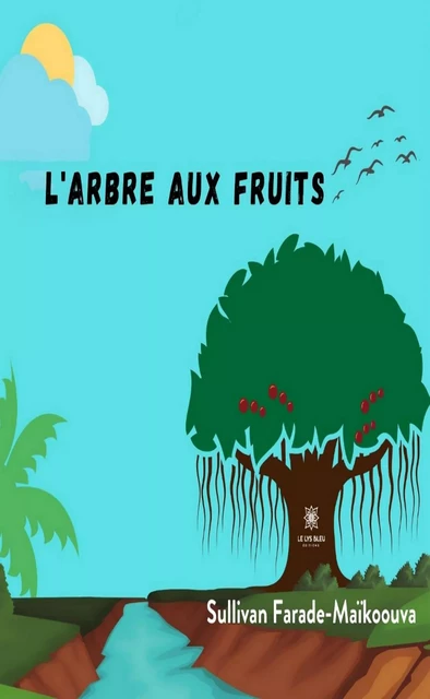 L'arbre aux fruits - Sullivan Farade-Maïkoouva - Le Lys Bleu Éditions