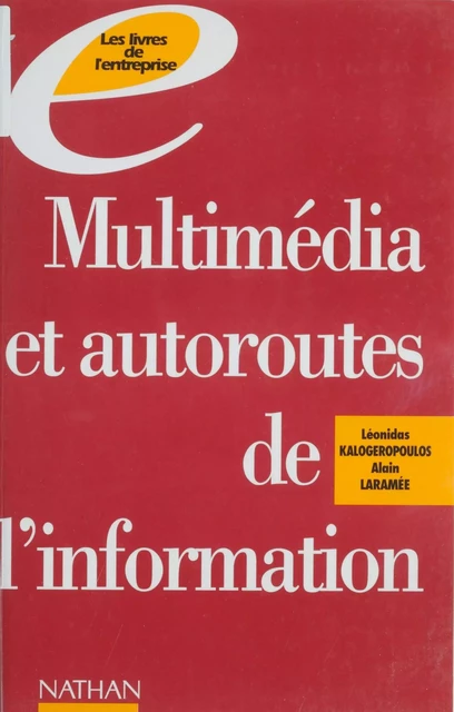 Multimédia et autoroutes de l'information - Léonidas Kalogeropoulos, Alain Laramée - Nathan (réédition numérique FeniXX)