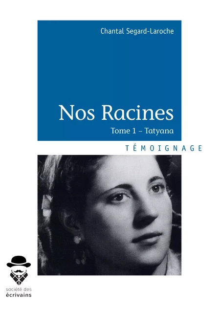 Nos Racines - Chantal Segard-Laroche - Société des écrivains