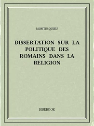 Dissertation sur la politique des Romains dans la religion