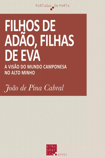 Filhos de Adão, filhas de Eva - João de Pina Cabral - Etnográfica Press